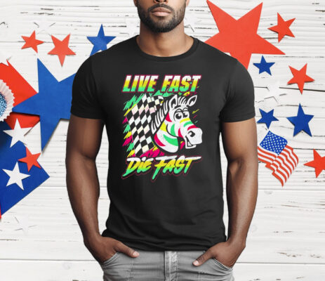 Zebra Live Fast Die Fast T-Shirt